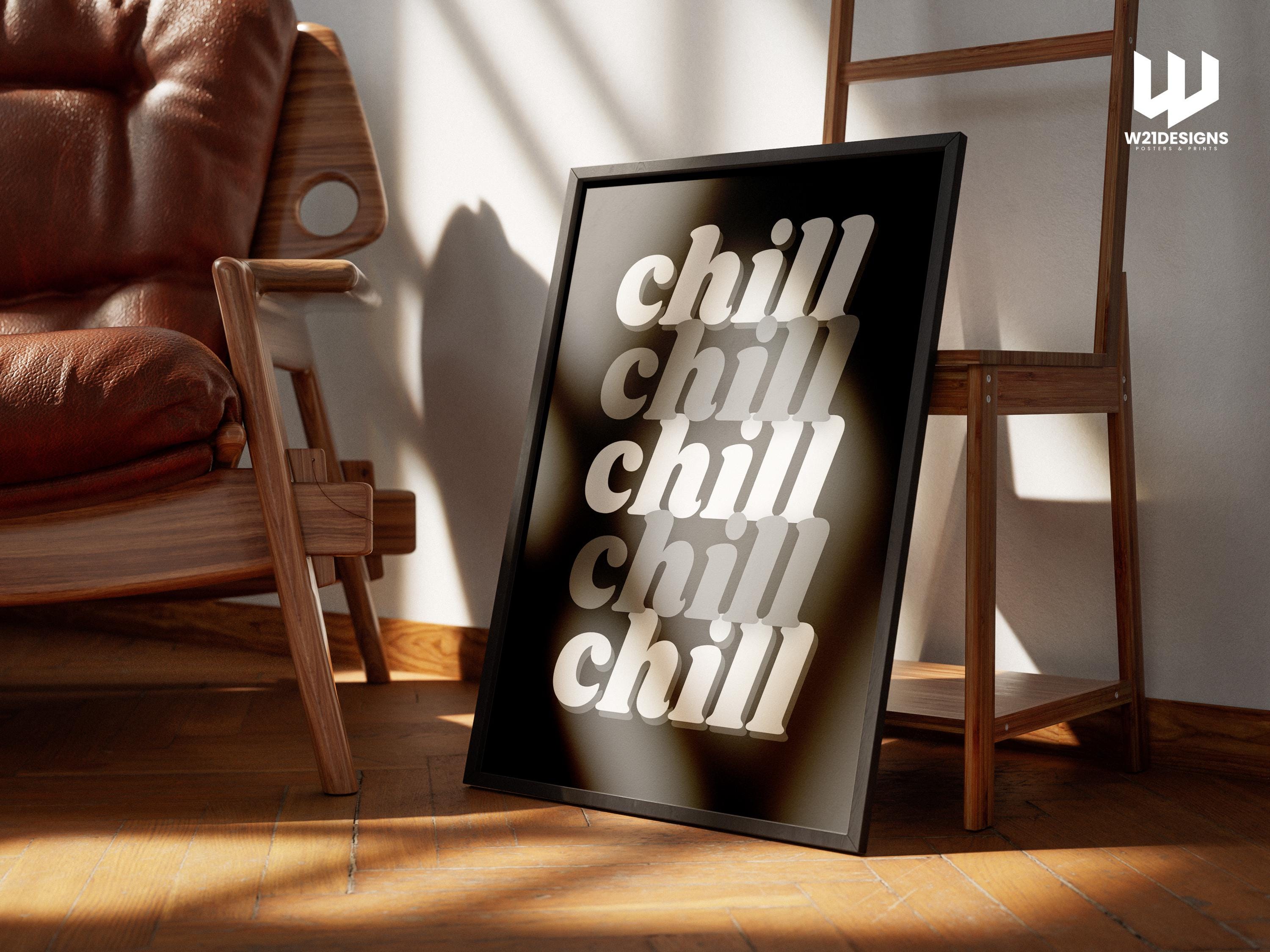 Chill Typography Print: Modern Monochrome Wall Art